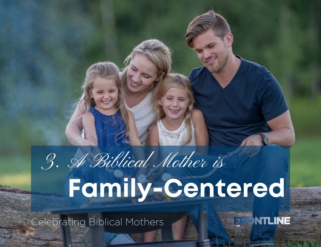 Celebrating Mothers: Day 3 – A Biblical Mother is Dedicated to Family